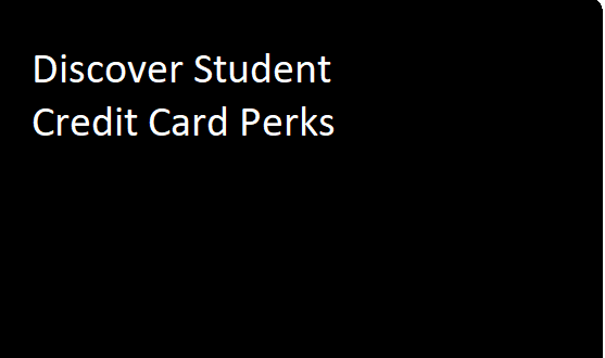 Discover Student Credit Card Perks